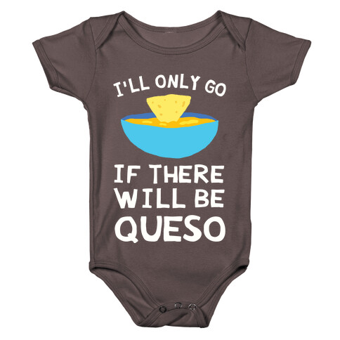 I'll Only Go If There Will Be Queso Baby One-Piece