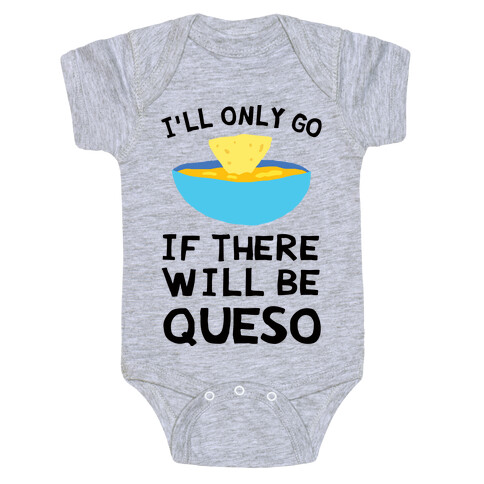 I'll Only Go If There Will Be Queso Baby One-Piece