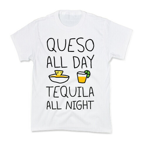 Queso All Day Tequila All Night Kids T-Shirt