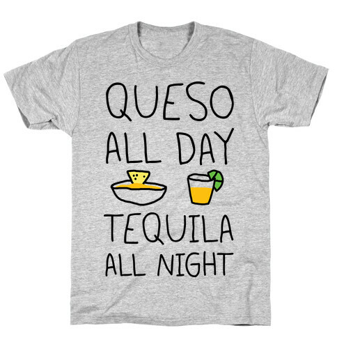 Queso All Day Tequila All Night T-Shirt