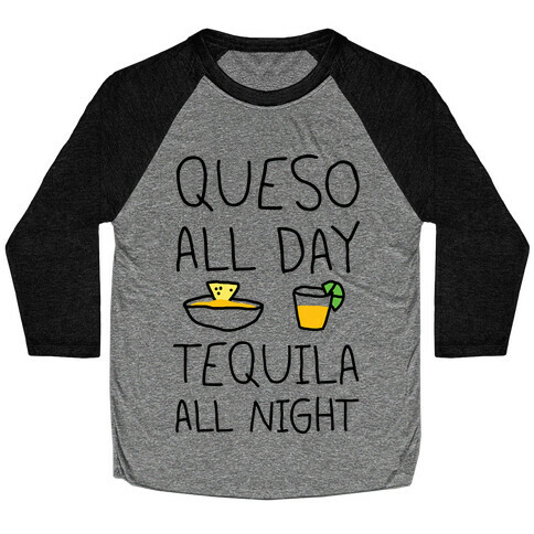 Queso All Day Tequila All Night Baseball Tee