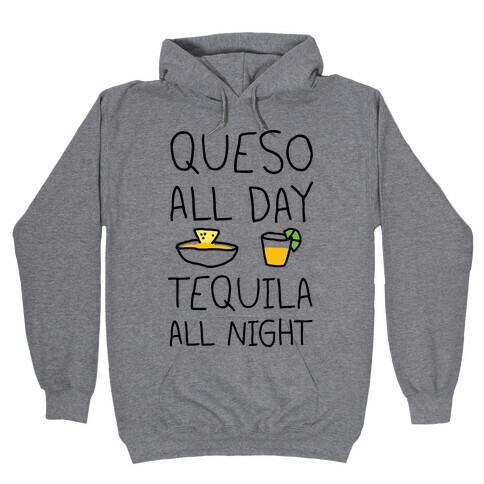 Queso All Day Tequila All Night Hooded Sweatshirt