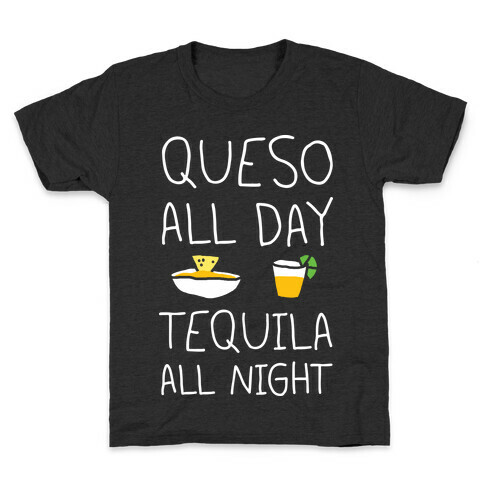 Queso All Day Tequila All Night Kids T-Shirt