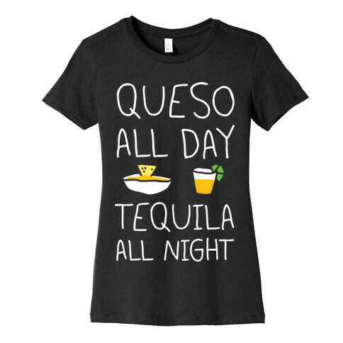 Queso All Day Tequila All Night Womens T-Shirt