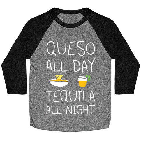 Queso All Day Tequila All Night Baseball Tee