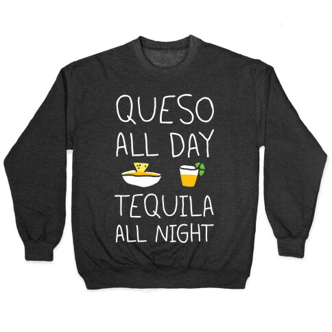 Queso All Day Tequila All Night Pullover