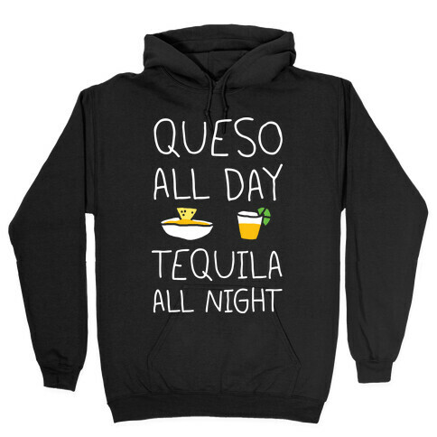 Queso All Day Tequila All Night Hooded Sweatshirt