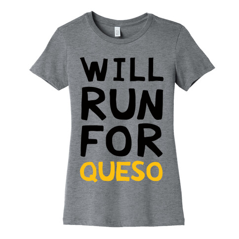 Will Run For Queso Womens T-Shirt