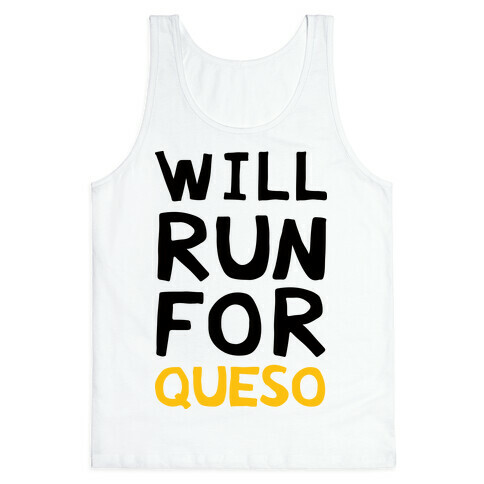 Will Run For Queso Tank Top