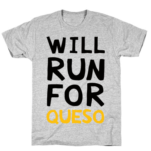 Will Run For Queso T-Shirt