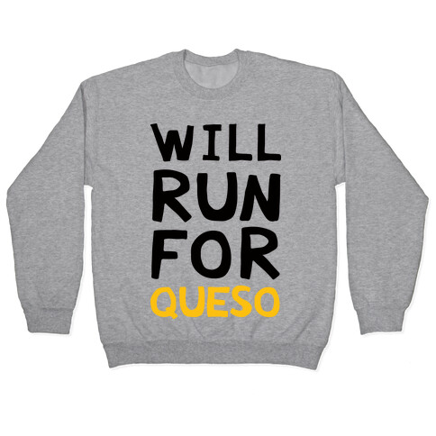 Will Run For Queso Pullover