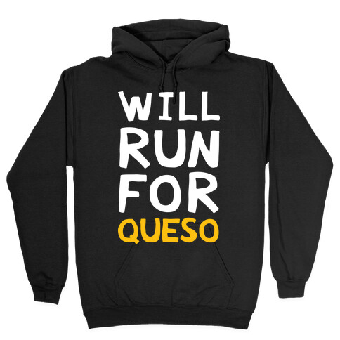 Will Run For Queso Hooded Sweatshirt
