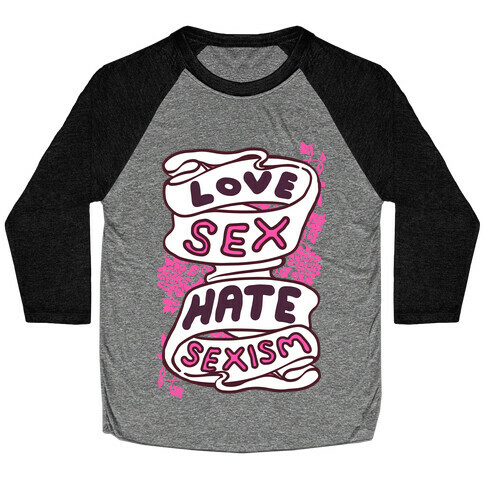 Love Sex Hate Sexism Baseball Tee