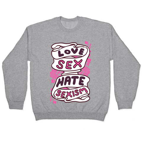 Love Sex Hate Sexism Pullover