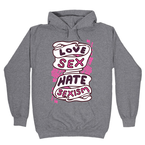 Love Sex Hate Sexism Hooded Sweatshirt