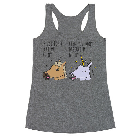 If You Don't Love Me At My Horse Then You Don't Deserve Me At My Unicorn Racerback Tank Top