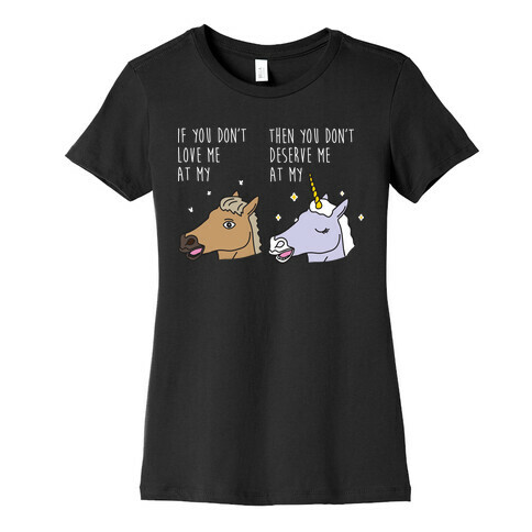 If You Don't Love Me At My Horse Then You Don't Deserve Me At My Unicorn Womens T-Shirt