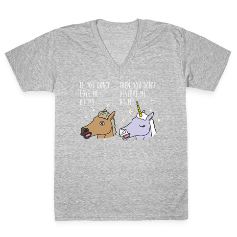 If You Don't Love Me At My Horse Then You Don't Deserve Me At My Unicorn V-Neck Tee Shirt