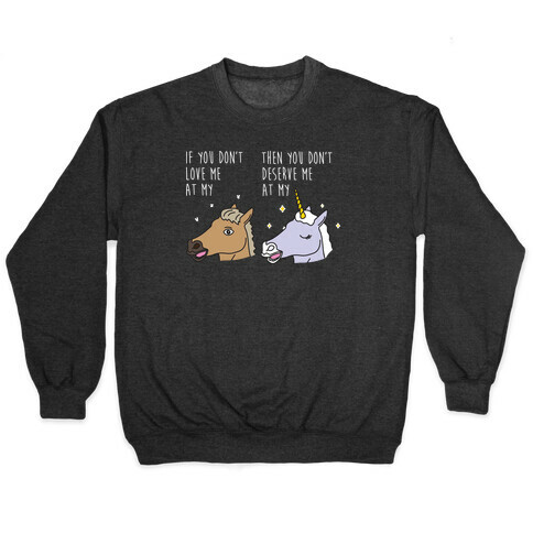 If You Don't Love Me At My Horse Then You Don't Deserve Me At My Unicorn Pullover