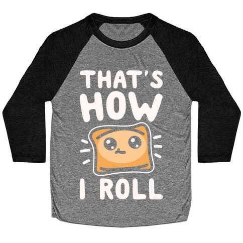 That's How I Pizza Roll Parody White Print Baseball Tee