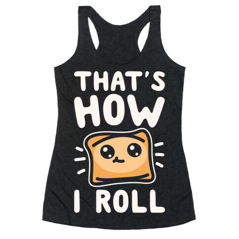 That's How I Pizza Roll Parody White Print Racerback Tank Top
