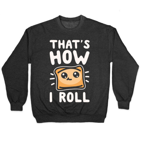 That's How I Pizza Roll Parody White Print Pullover