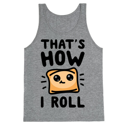 That's How I Pizza Roll Parody Tank Top