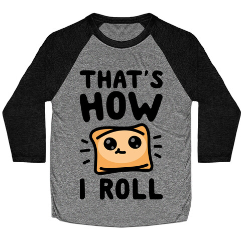 That's How I Pizza Roll Parody Baseball Tee