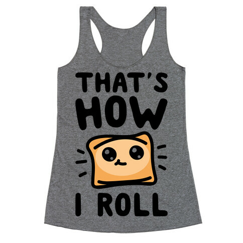 That's How I Pizza Roll Parody Racerback Tank Top