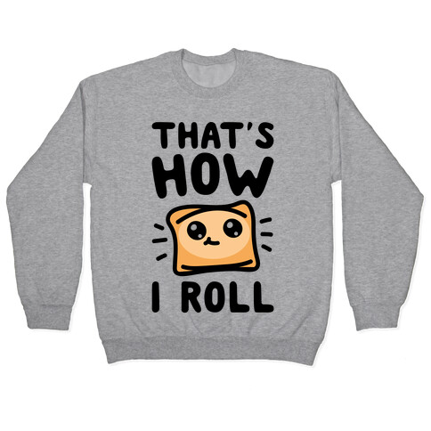 That's How I Pizza Roll Parody Pullover