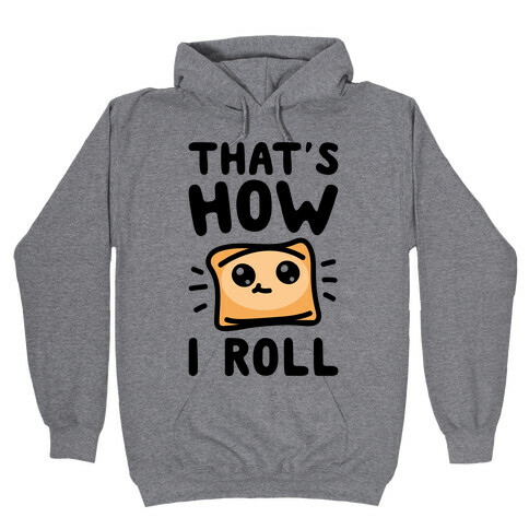 That's How I Pizza Roll Parody Hooded Sweatshirt