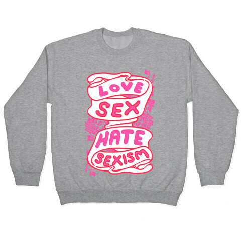 Love Sex Hate Sexism Pullover