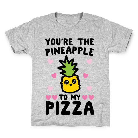 You're The Pineapple To My Pizza Pairs Shirt Kids T-Shirt