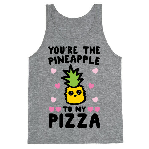 You're The Pineapple To My Pizza Pairs Shirt Tank Top