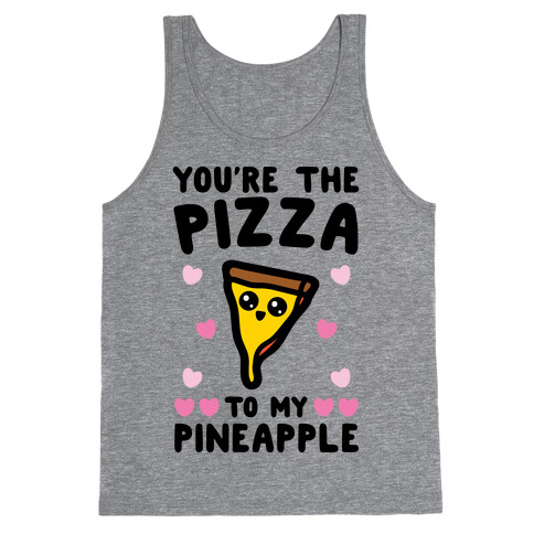 You're The Pizza To My Pineapple Pairs Shirt Tank Top