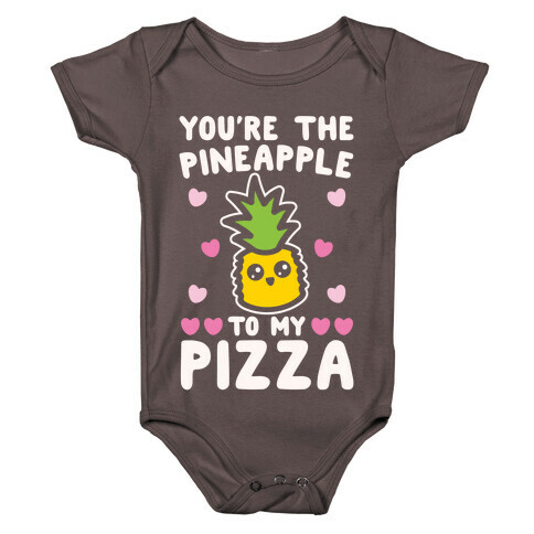 You're The Pineapple To My Pizza Pairs Shirt White Print Baby One-Piece