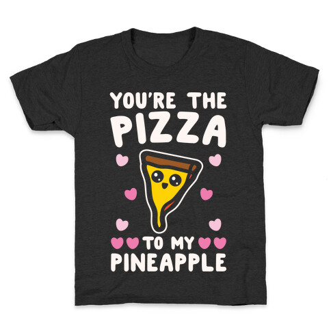 You're The Pizza To My Pineapple Pairs Shirt White Print Kids T-Shirt