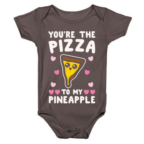You're The Pizza To My Pineapple Pairs Shirt White Print Baby One-Piece