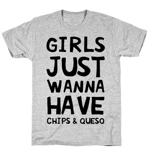 Girls Just Wanna Have Chips & Queso T-Shirt