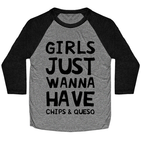 Girls Just Wanna Have Chips & Queso Baseball Tee