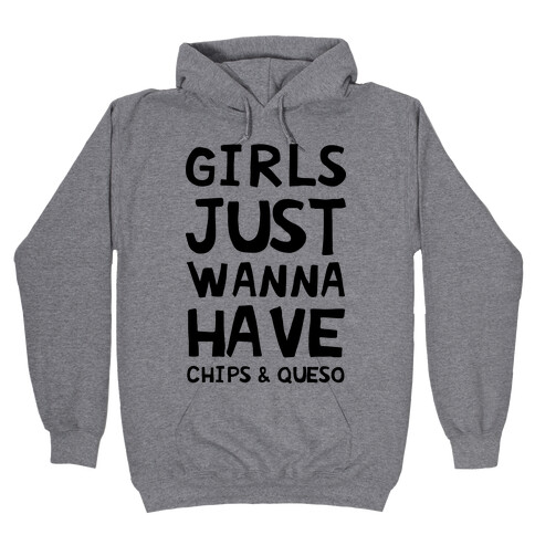 Girls Just Wanna Have Chips & Queso Hooded Sweatshirt