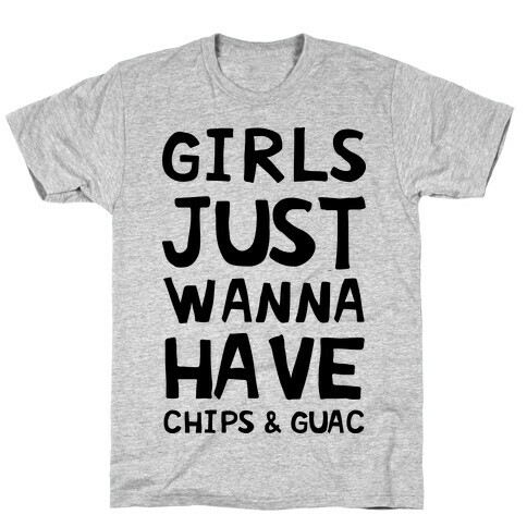 Girls Just Wanna Have Chips & Guac T-Shirt