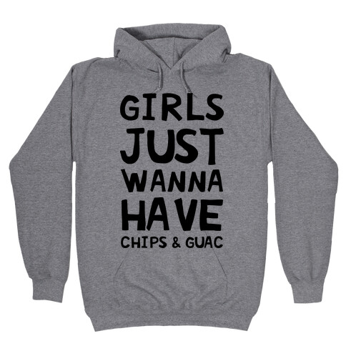 Girls Just Wanna Have Chips & Guac Hooded Sweatshirt