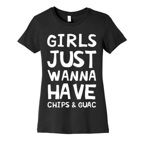 Girls Just Wanna Have Chips & Guac Womens T-Shirt