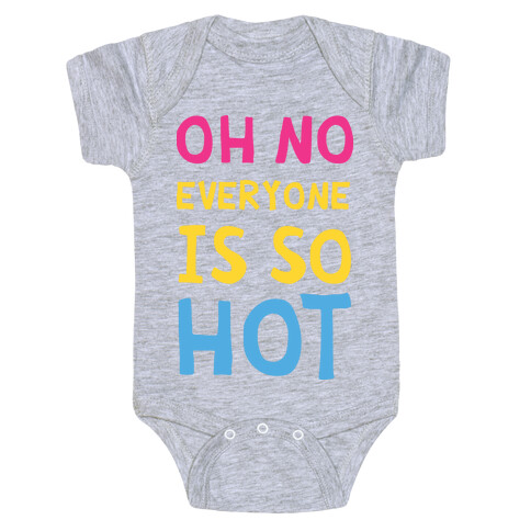 Oh No Everyone Is So Hot Pansexual Baby One-Piece