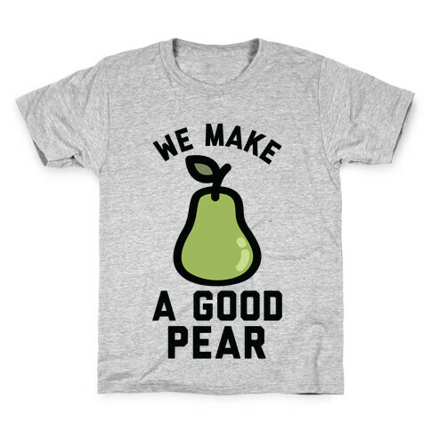We Make a Good Pear Best Friend Kids T-Shirt