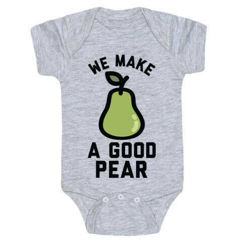We Make a Good Pear Best Friend Baby One-Piece