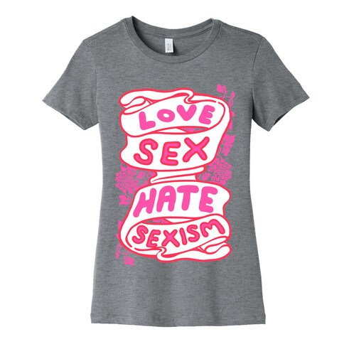 Love Sex Hate Sexism Womens T-Shirt