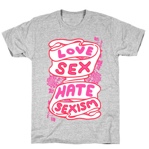 Love Sex Hate Sexism T-Shirt