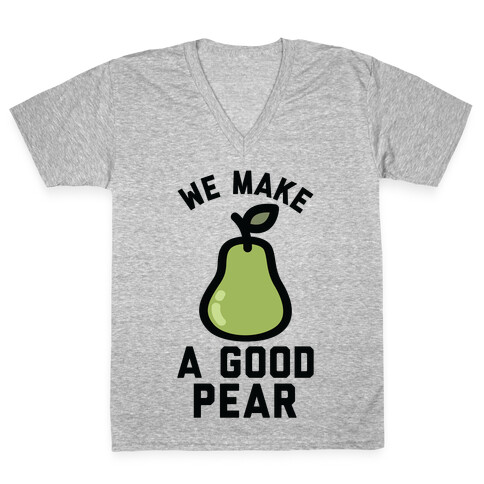 We Make Good Pear Reversed Best Friend V-Neck Tee Shirt